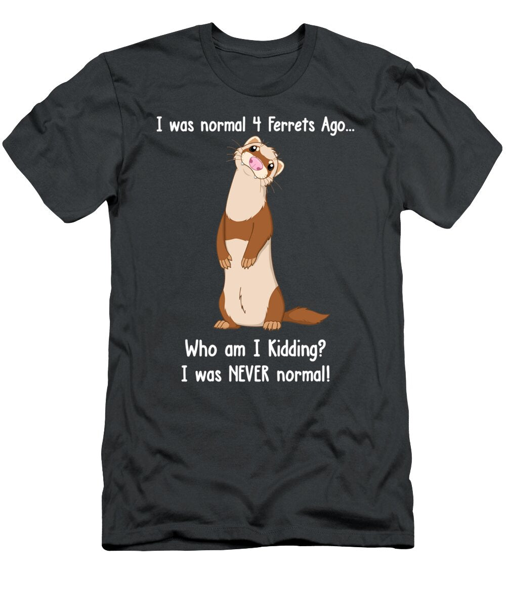 I Was Normal Ferrets Ago Beck Mount T-Shirt