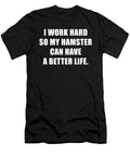 I Work Hard So My Hamster Can Live a Better Life Wowshirt T-Shirt