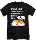 I Work Hard So My Pet Hammy Hamster Can Have a Better Life 1 T-Shirt