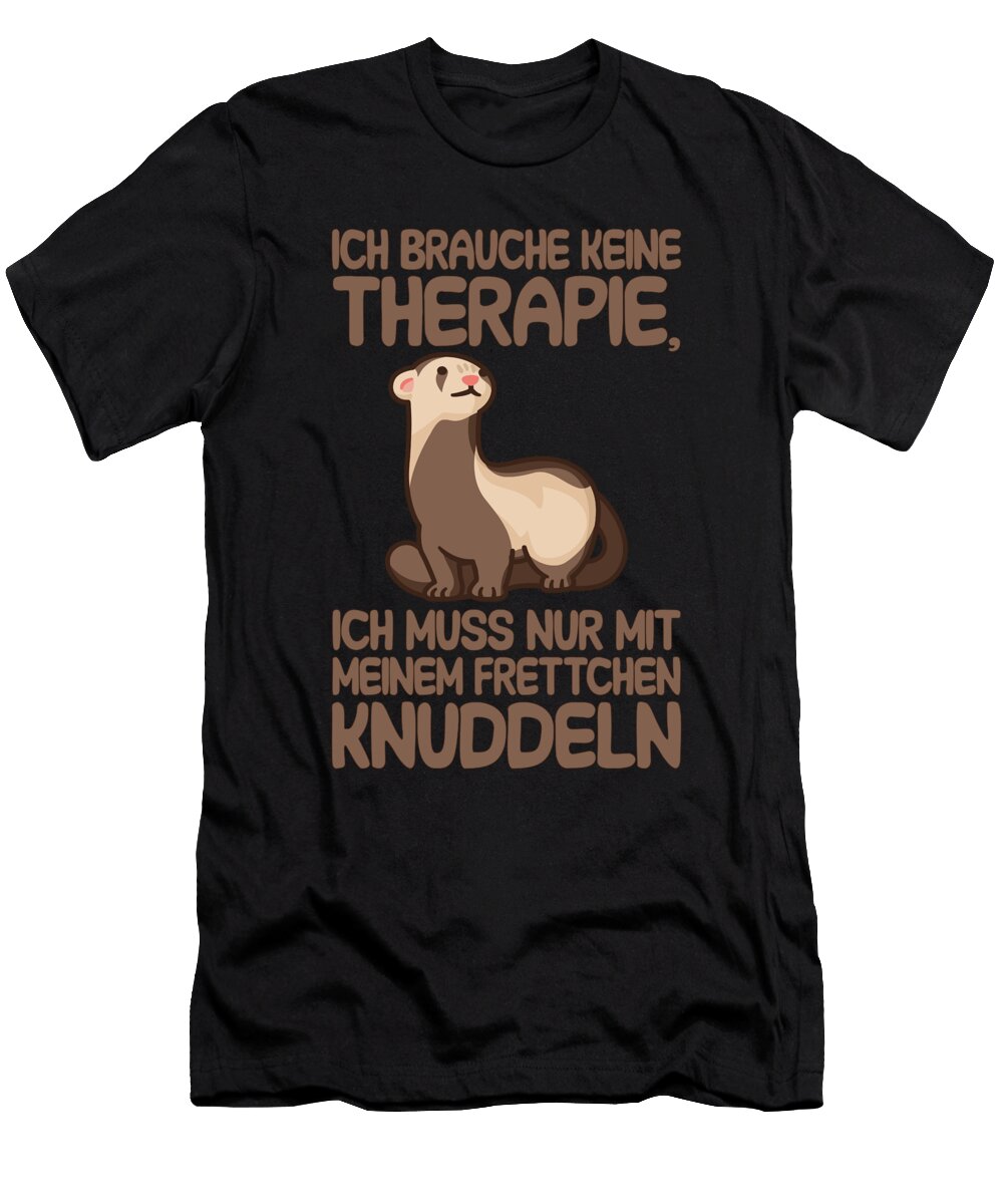 Ich Brauche Keine Therapie Tenshirt T-Shirt