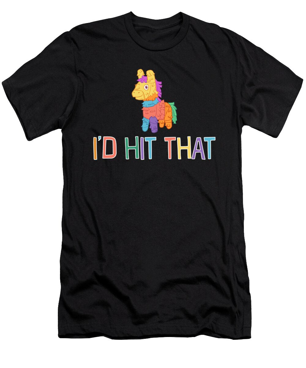 Id Hit That Pinata for Cinco De Mayo Mexican Noirty Designs T-Shirt