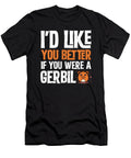 Id Like You Better As a Gerbil Animal Noirty Designs T-Shirt