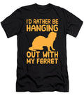Id Rather Be Hanging Out with My Ferret Tenshirt T-Shirt