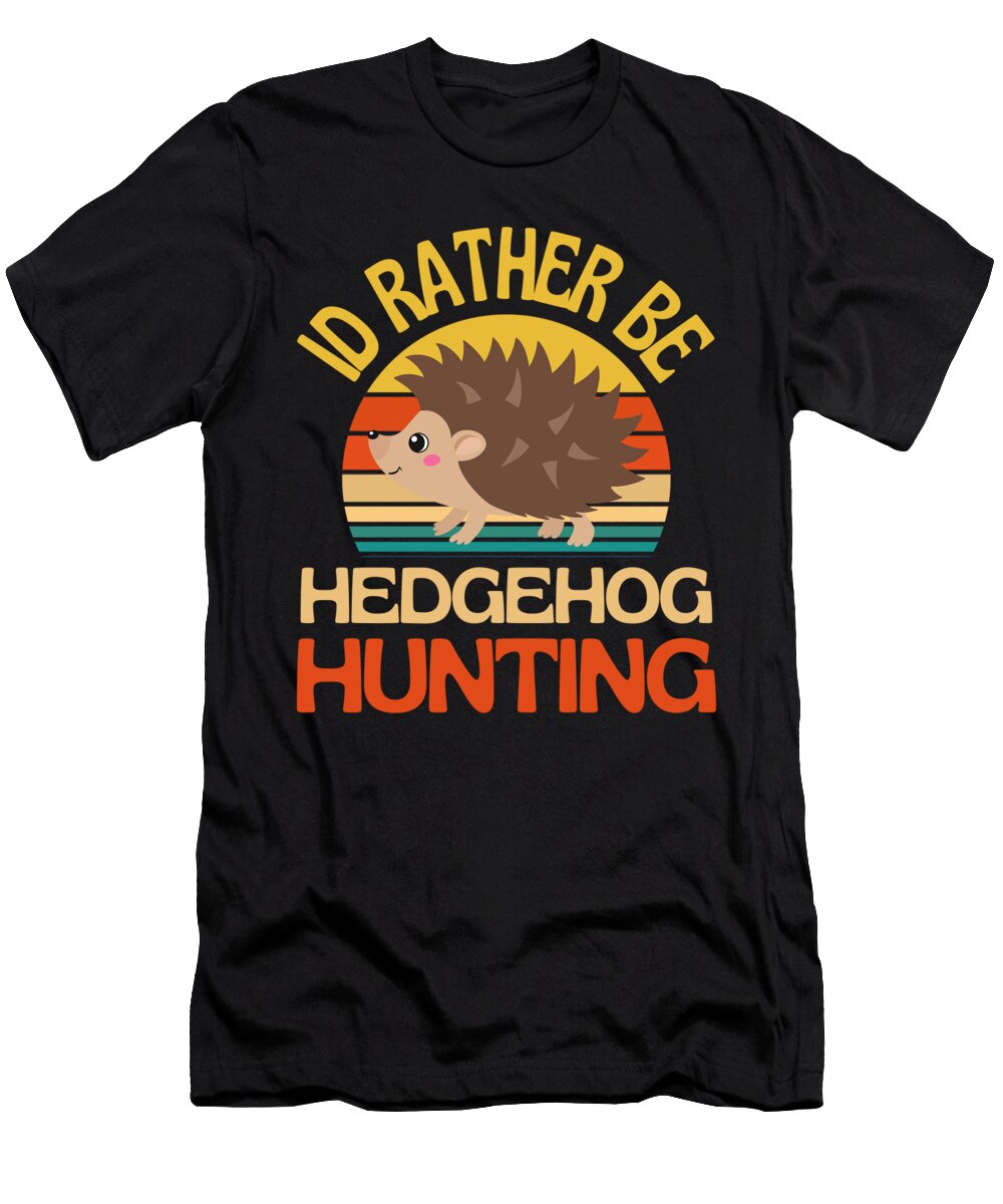 Id Rather Be Hedgehog Hunting Cute Awesome Faiz Nawaz T-Shirt