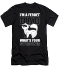 Im a Ferret Dad Whats Your Superpower Ferrets Alessandra Roth T-Shirt