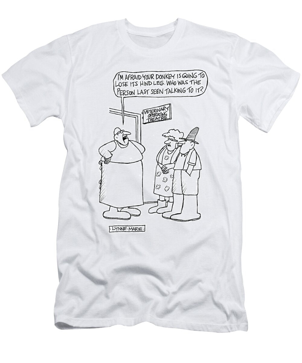 Im Afraid Your Donkey Is Going to Lose Its Hind Leg Who Lynne Marie T-Shirt