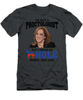 Im Not a Proctologist But I Know an Hole When I Handsley Nguyen T-Shirt
