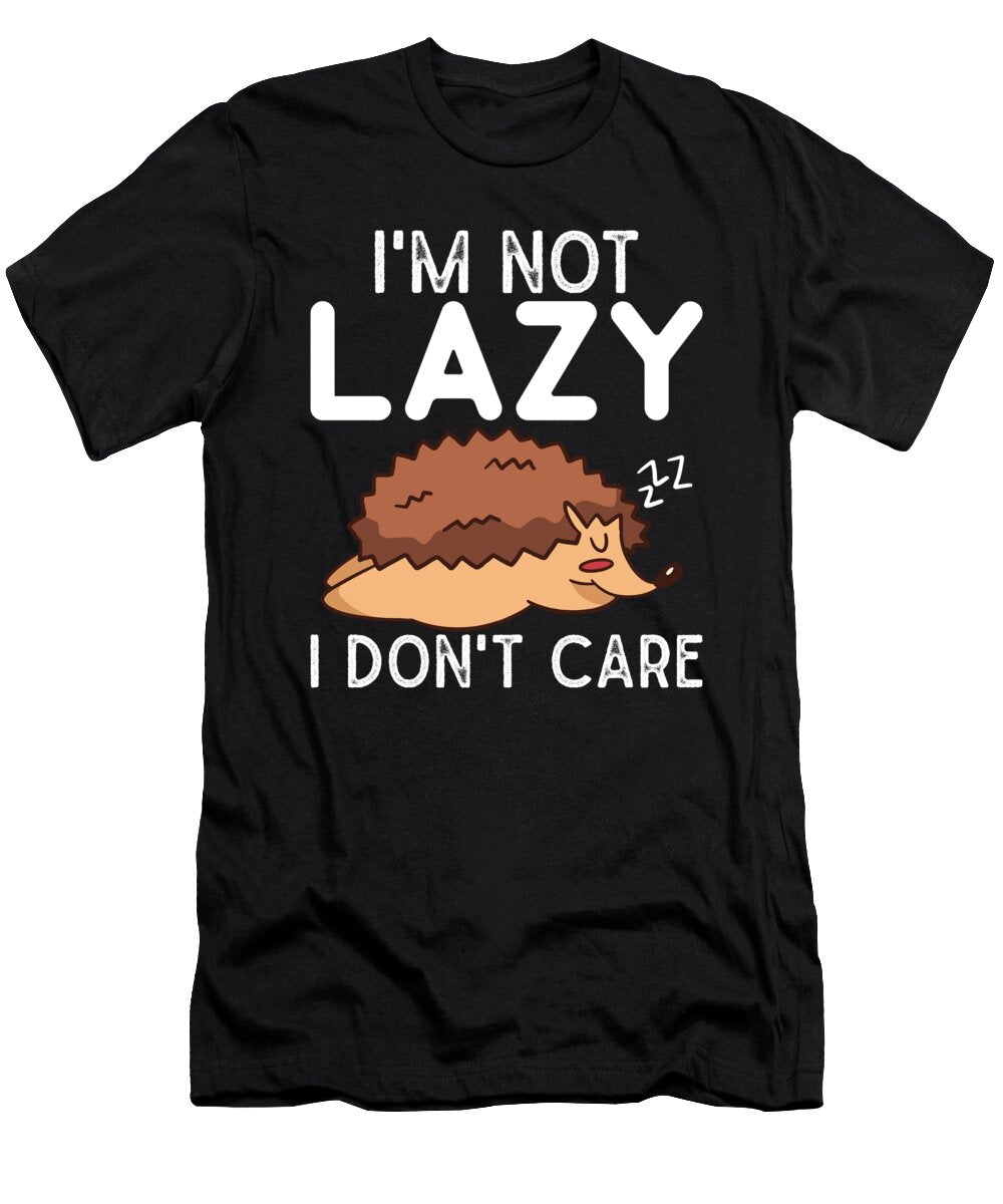 Im Not Lazy I Dont Care Hedgehog Me T-Shirt