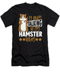 Im Only Talking to My Hamster Today Hamster Owner Alessandra Roth T-Shirt