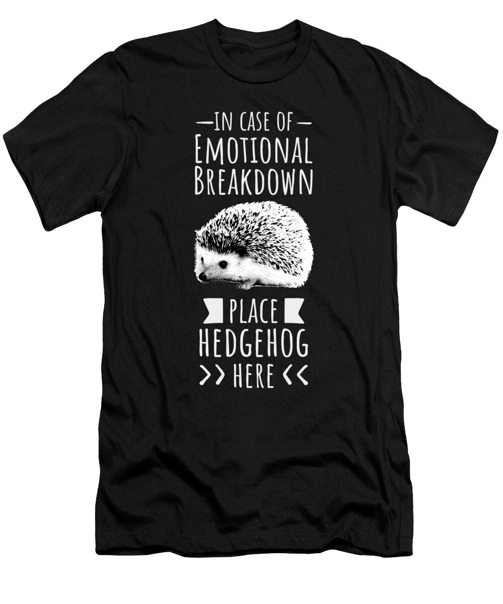 In Case of Emotional Breakdown Place Hedgehog Here Noirty Designs T-Shirt