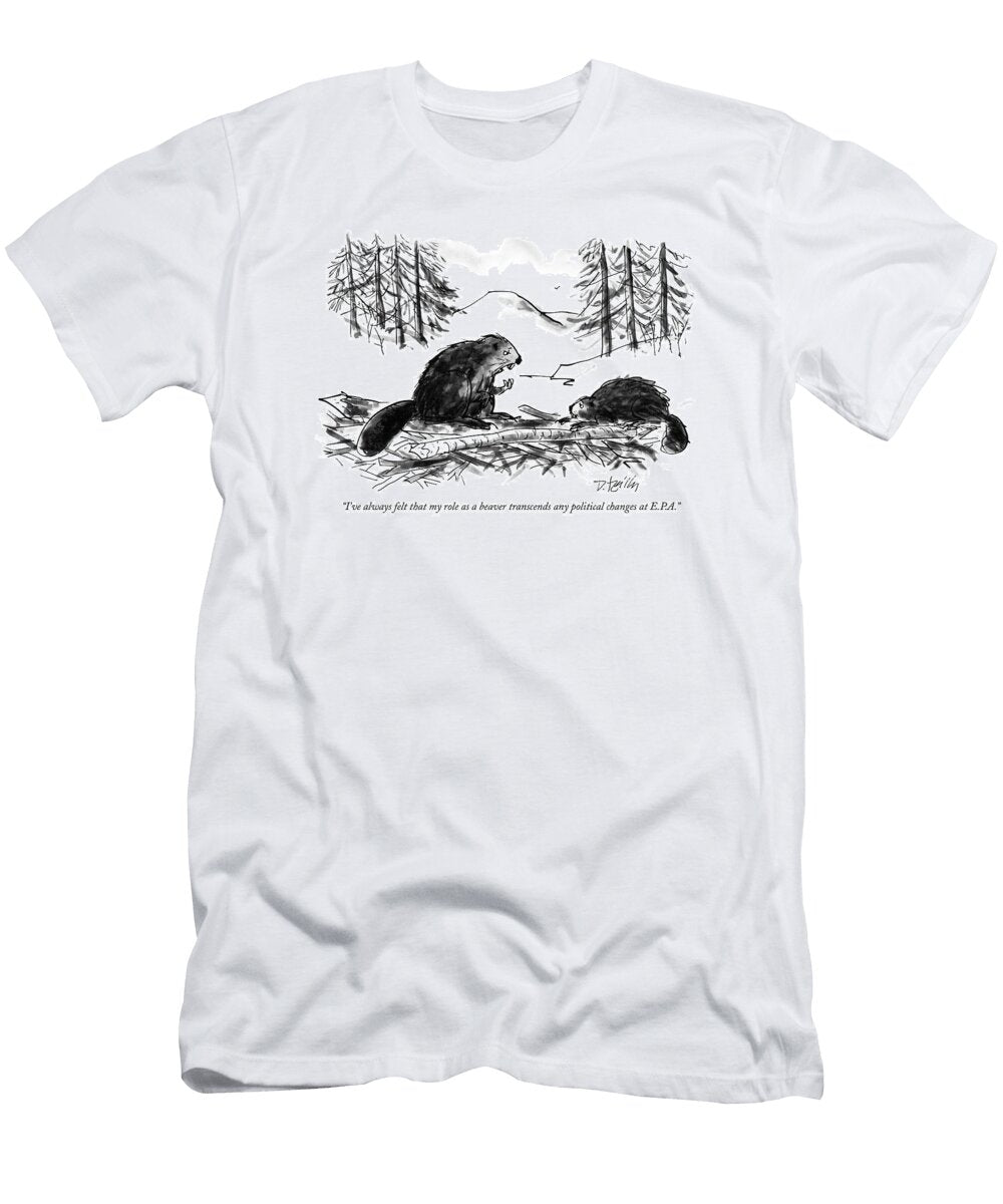 Ive Always Felt That My Role As a Beaver Donald Reill T-Shirt