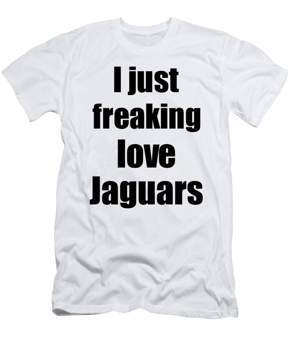 Jaguars Lover Funny Gift Idea Animal Love Funny Gift Ideas T-Shirt
