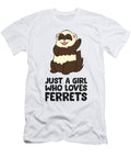 Just a Girl Who Loves Ferrets Cute Ferret Mom Pet Ferret Eq Designs T-Shirt