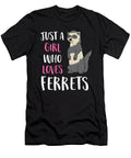 Just a Girl Who Loves Ferrets Eq Designs T-Shirt