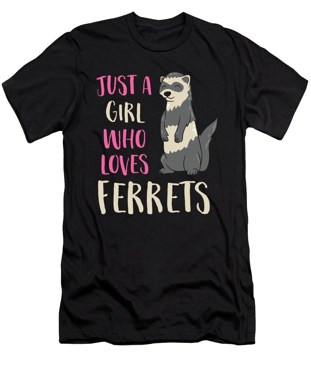 Just a Girl Who Loves Ferrets Funny Ferret Girl Eq Designs T-Shirt