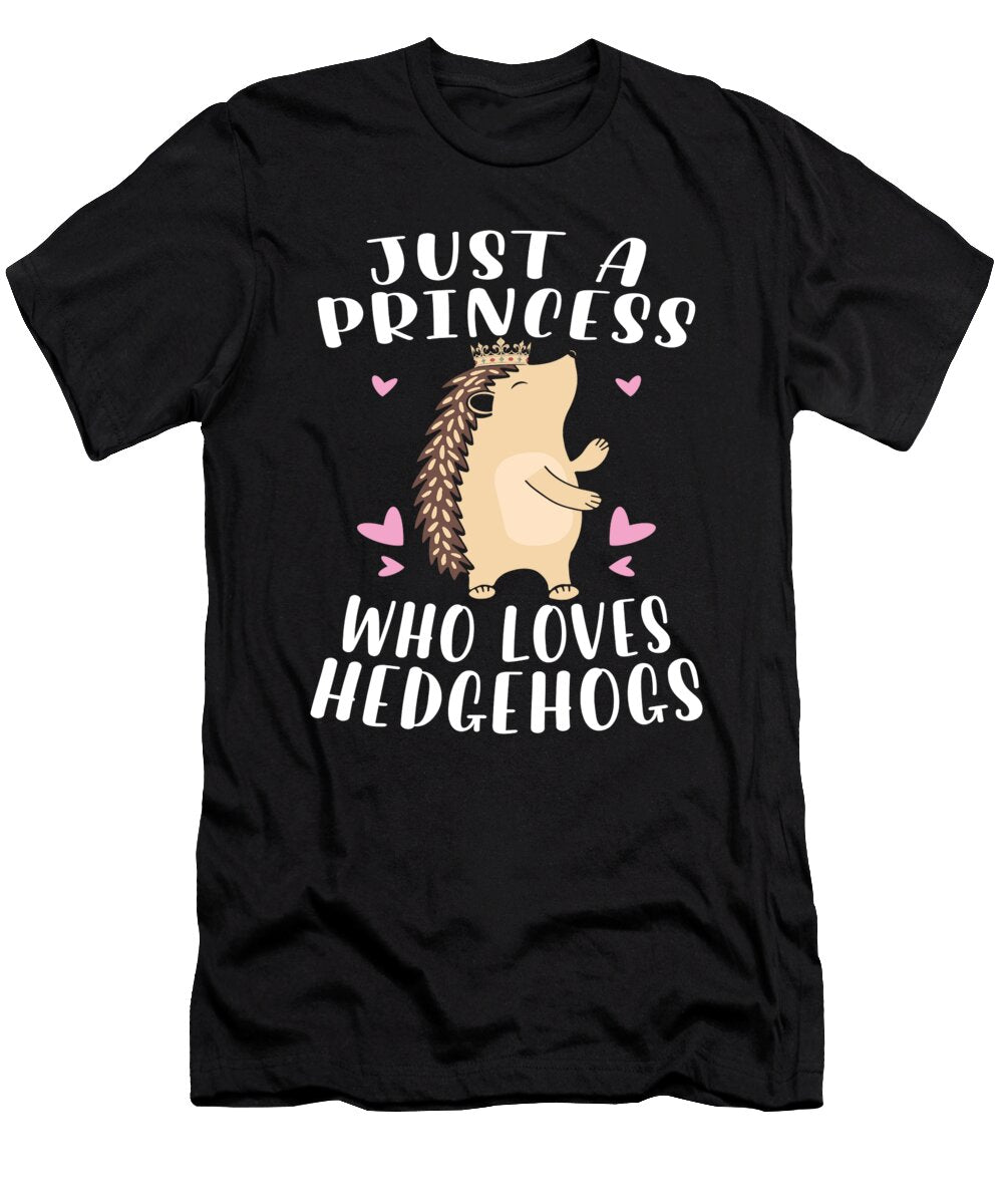 Just a Princess Who Loves Hedgehogs Me T-Shirt