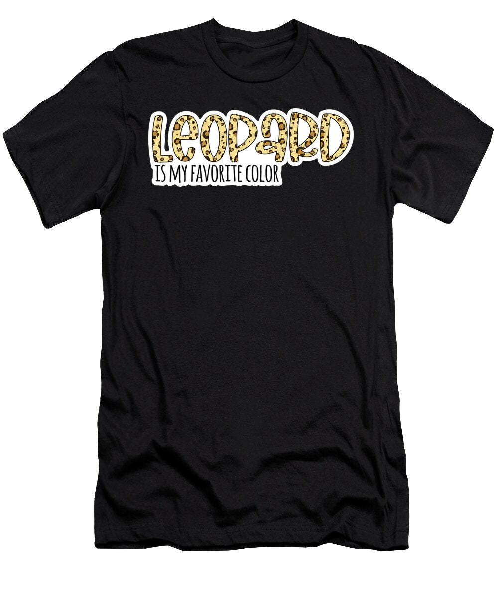 Leopard Is My Favorite Color Leopard Pattern Quote Nastiatrel T-Shirt