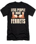 Less People More Ferrets Pet Animal Funny Ferret Florian Dold Art T-Shirt