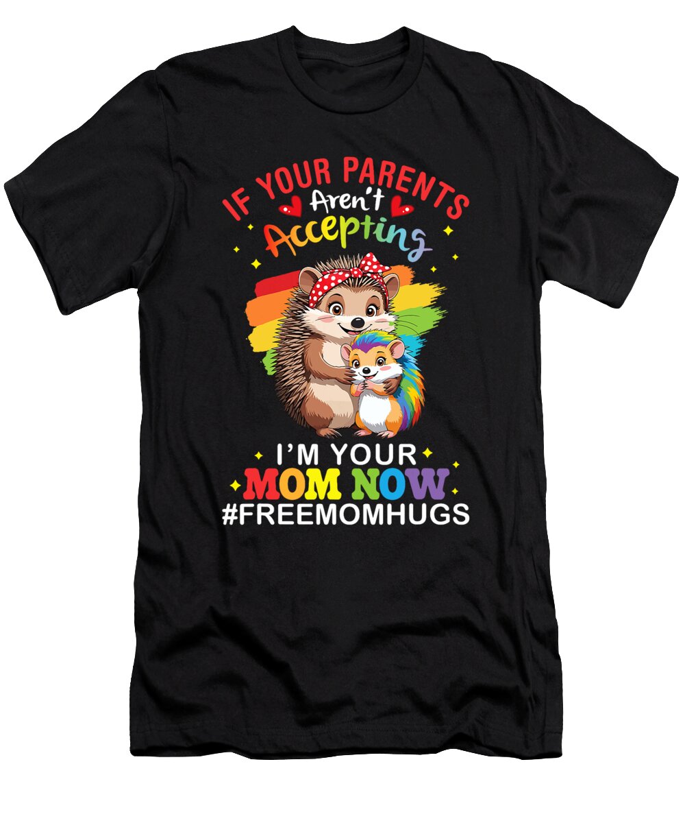 Lgbt Hedgehog Your Parents Arent Accepting Im Coami Tacti T-Shirt