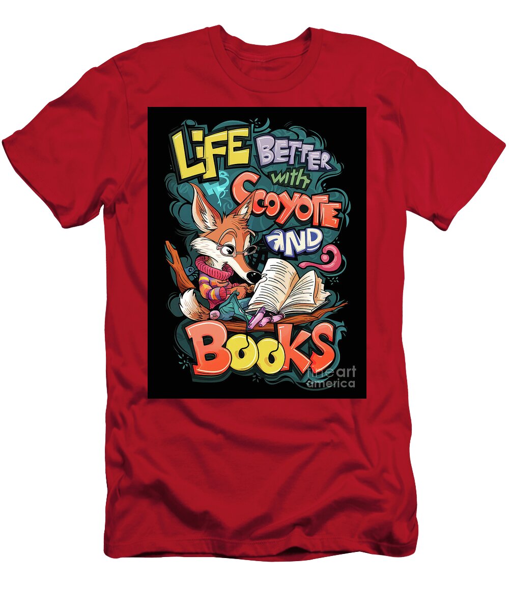 Life Is Better with Coyote and Books Rhys Jacobson T-Shirt