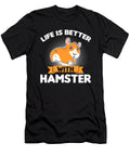 Life Is Better with Hamster Rodent Lover Pet Owner Gift Thomas Larch T-Shirt
