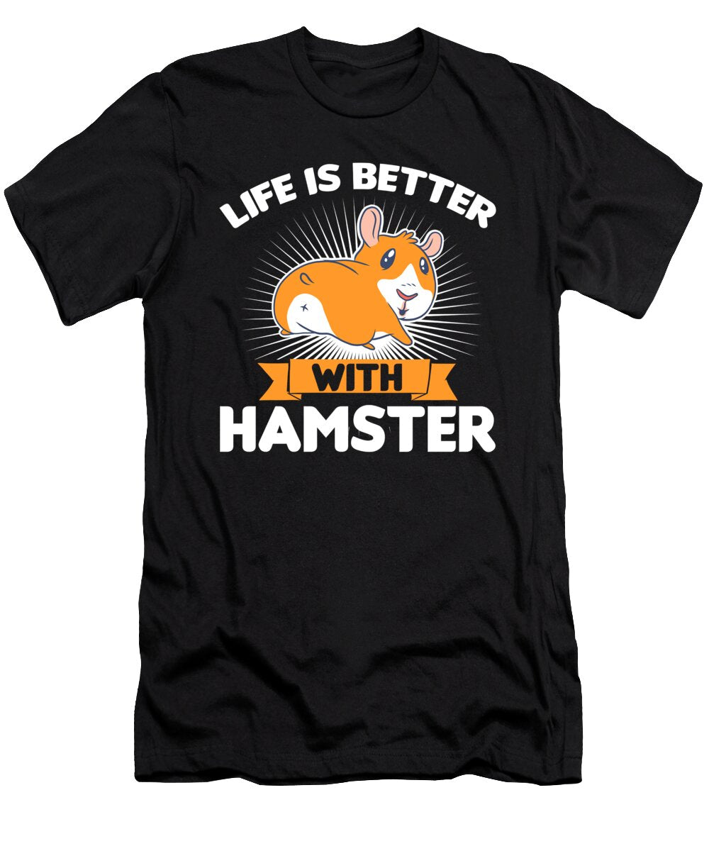 Life Is Better with Hamster Rodent Lover Pet Owner Gift Thomas Larch T-Shirt