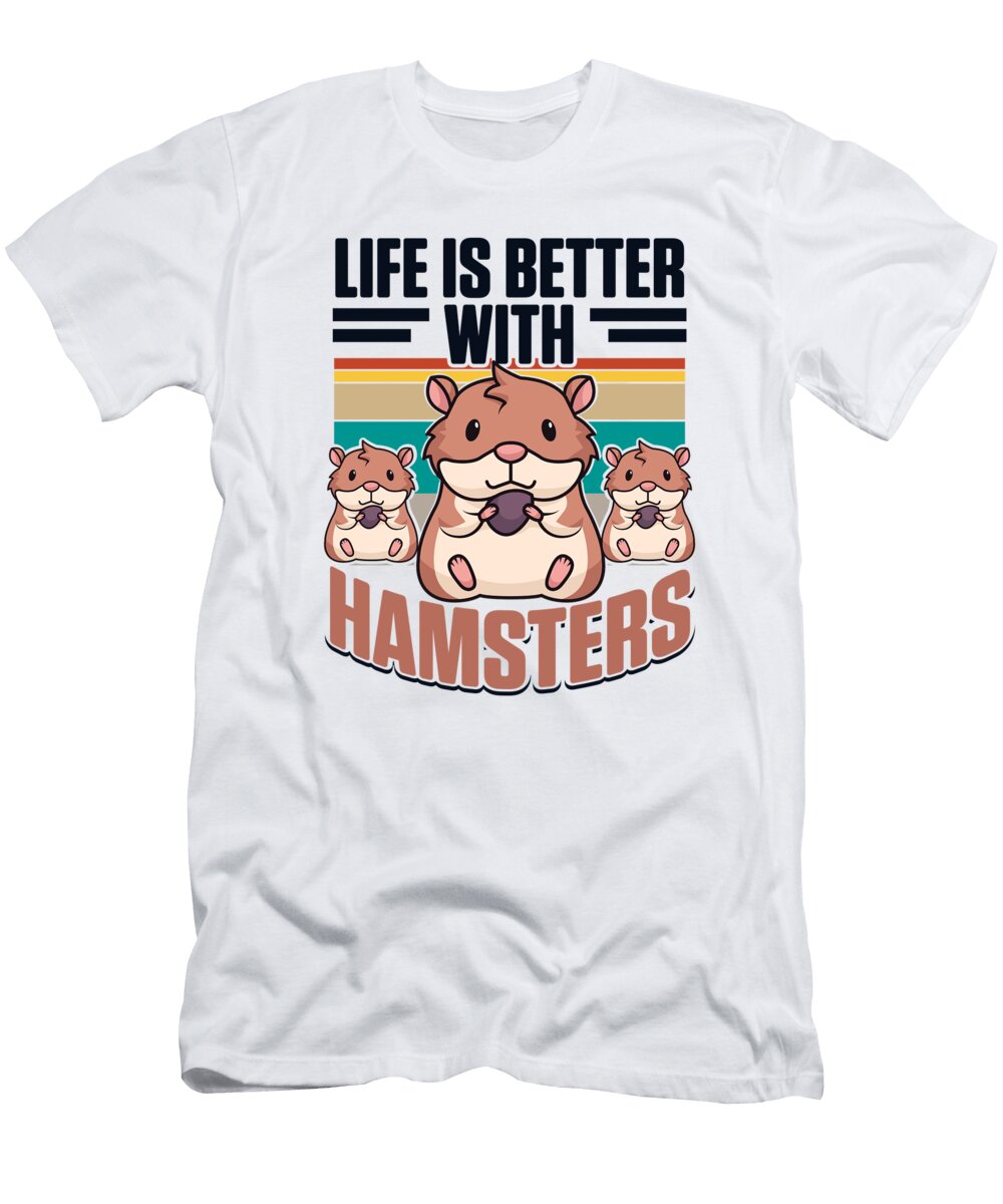 Life Is Better with Hamsters Dwarf Syrian European Hamster Graphics Lab T-Shirt