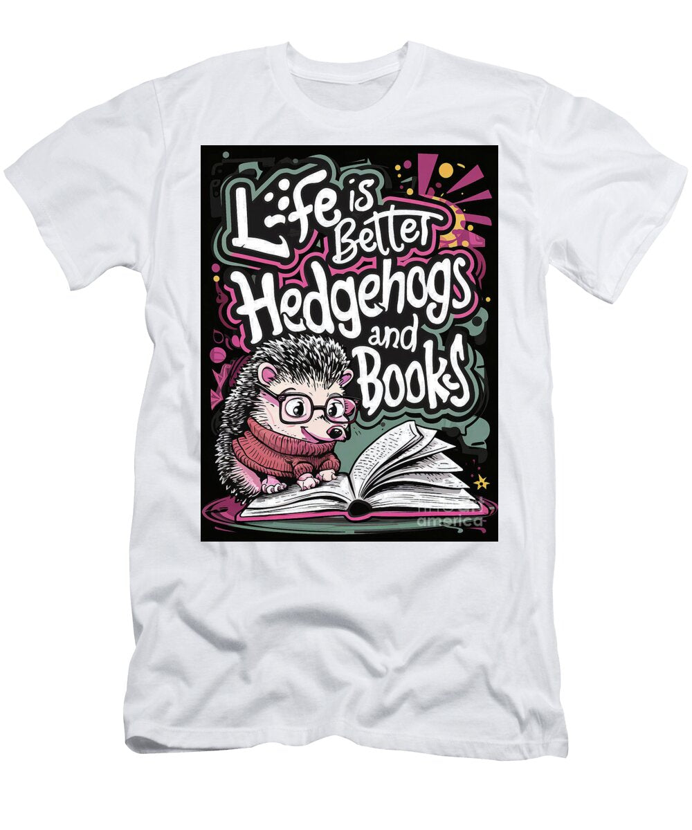 Life Is Better with Hedgehogs and Books Rhys Jacobson T-Shirt