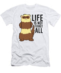 Life Is Not Ferret All Funny Ferret Love Ferrets Eq Designs T-Shirt