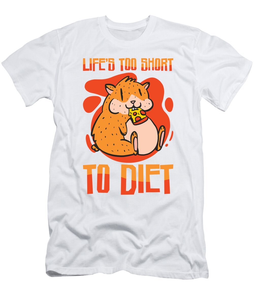Life Is Short Hamster Owner Foodie Eating Toms Store T-Shirt