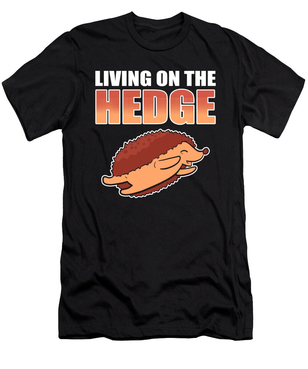 Living on the Hedge Hedgehogs Pet Alessandra Roth T-Shirt
