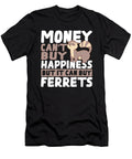 Money Cant Buy Happiness But It Can Buy Ferrets Ferret Alessandra Roth T-Shirt