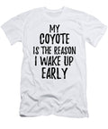 My Coyote Is the Reason I Wake Up Early Funny Gift Ideas T-Shirt