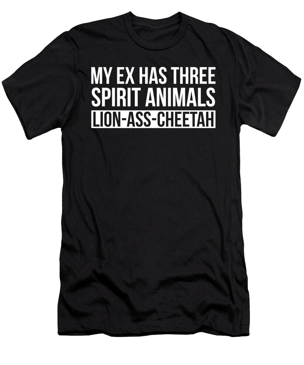 My Ex Has Three Spirit Animals Divorce Eyes Four T-Shirt