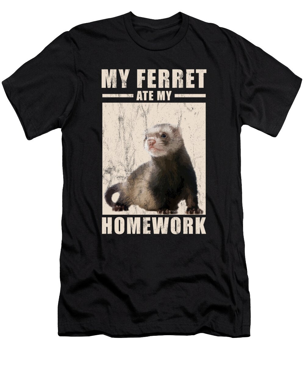My Ferret Ate My Homework for Ferrets Owners Noirty Designs T-Shirt