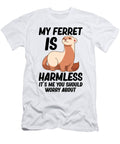 My Ferret Is Harmless Pet Animal Funny Ferret Florian Dold Art T-Shirt