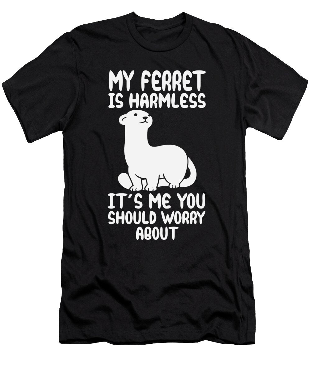 My Ferret Is Harmless Tenshirt T-Shirt
