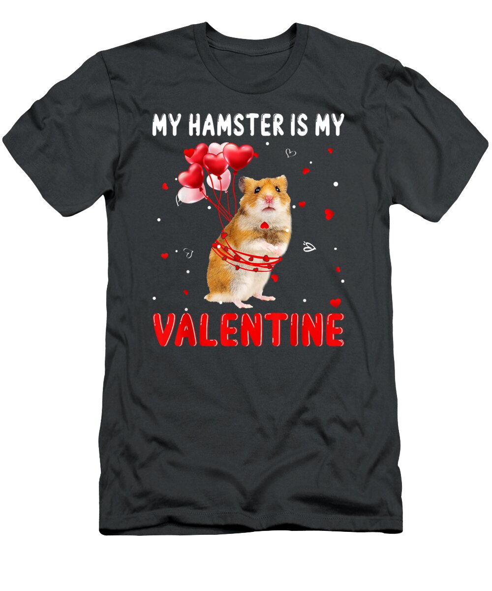 My Hamster Is My Valentine Apparel Animals Lover Sofied Adam T-Shirt