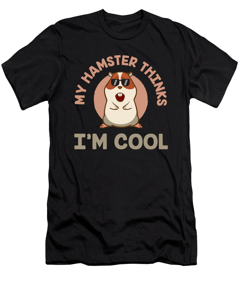 My Hamster Thinks Im Cool Animal Lover Gift Idea Haselshirt T-Shirt