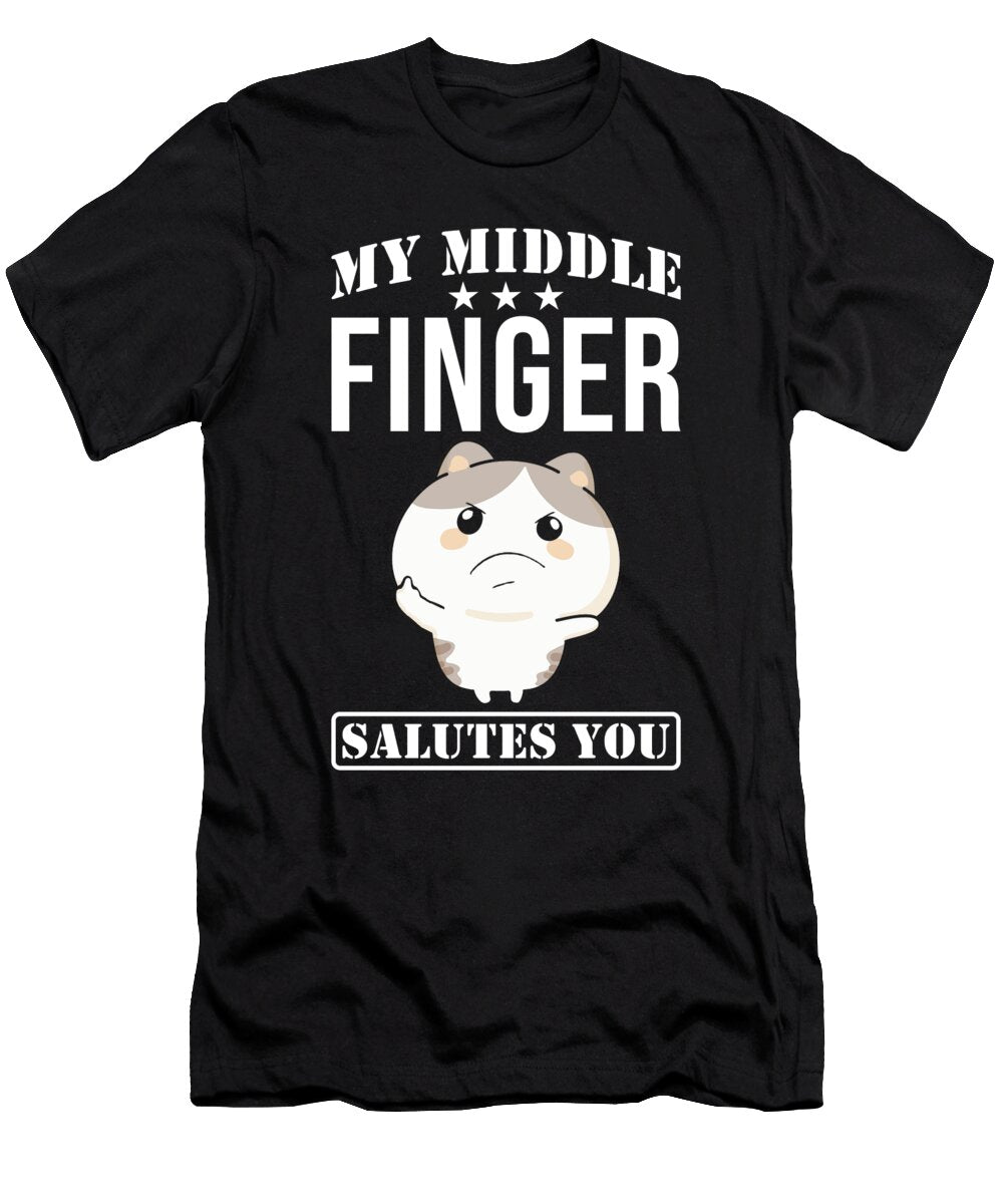My Middle Finger Salutes You Hamster Saying Manuel Schmucker T-Shirt