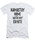 Namastay Home with My Coyote Funny Gift Ideas T-Shirt
