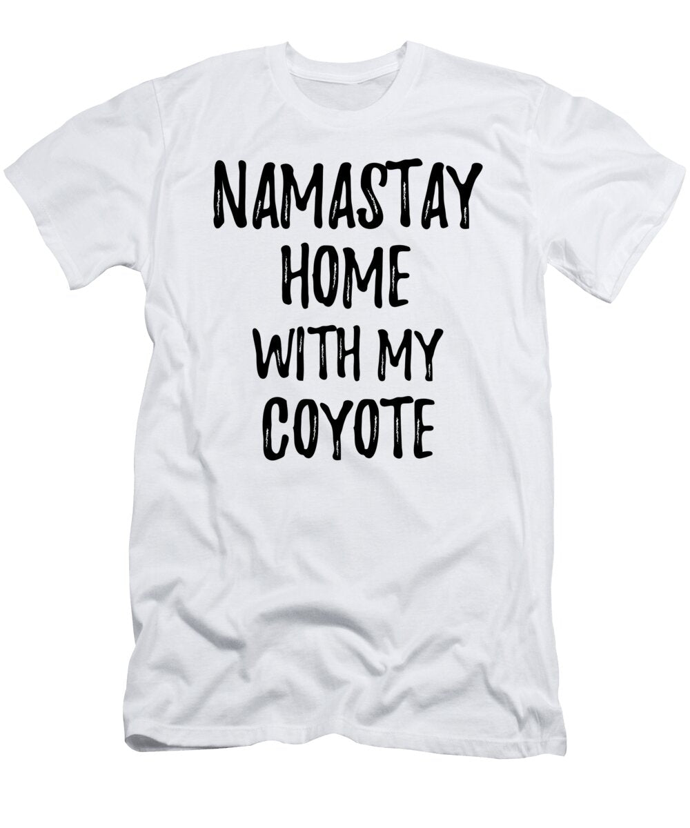 Namastay Home with My Coyote Funny Gift Ideas T-Shirt