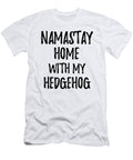 Namastay Home with My Hedgehog Funny Gift Ideas T-Shirt