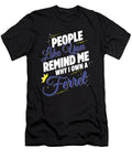 People Like You Remind Me Why I Own a Ferret Jacob Zelazny T-Shirt