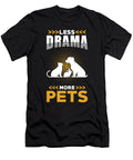Pets Less Drama More Pets Manuel Schmucker T-Shirt