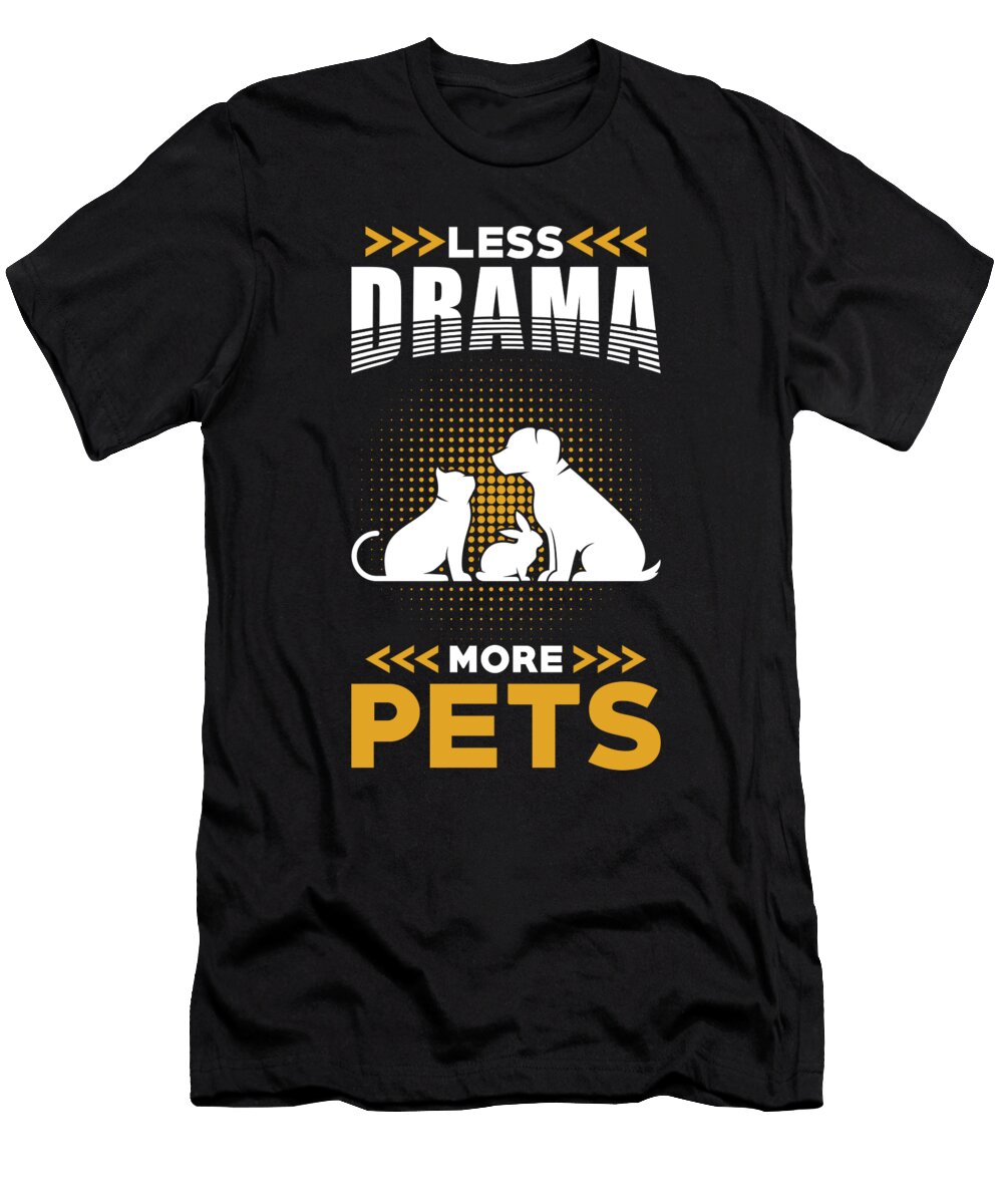Pets Less Drama More Pets Manuel Schmucker T-Shirt