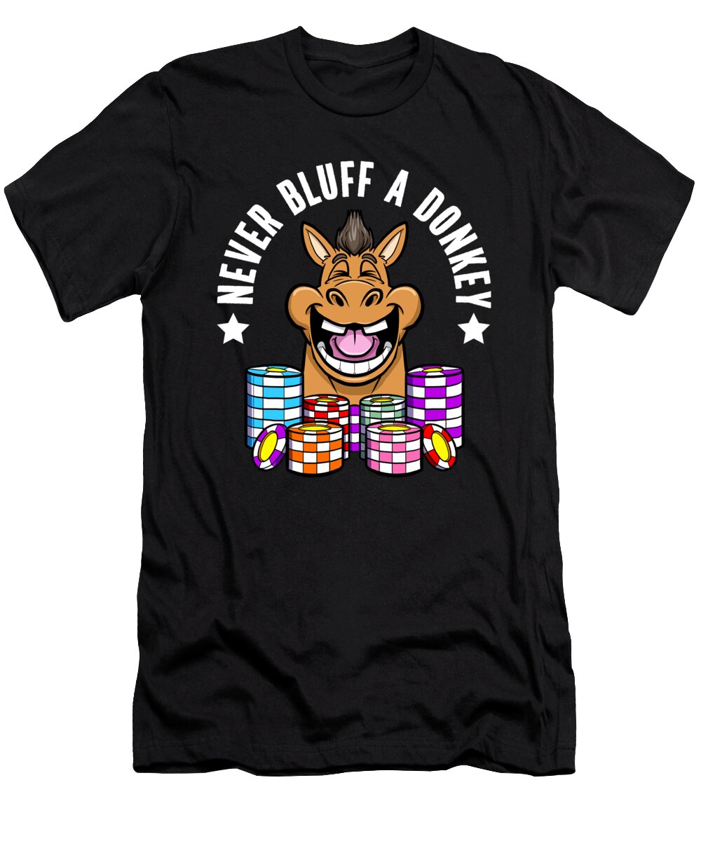 Poker Player Gambling Never Bluff a Donkey Poker Colorfulsnow T-Shirt
