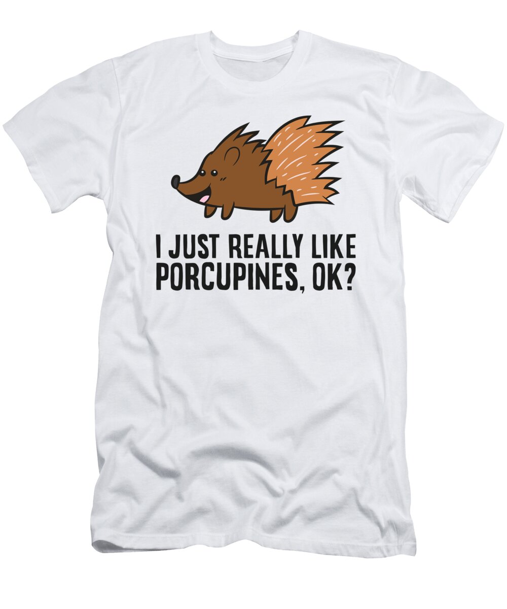 Porcupine Lover I Just Really Like Porcupines Eq Designs T-Shirt