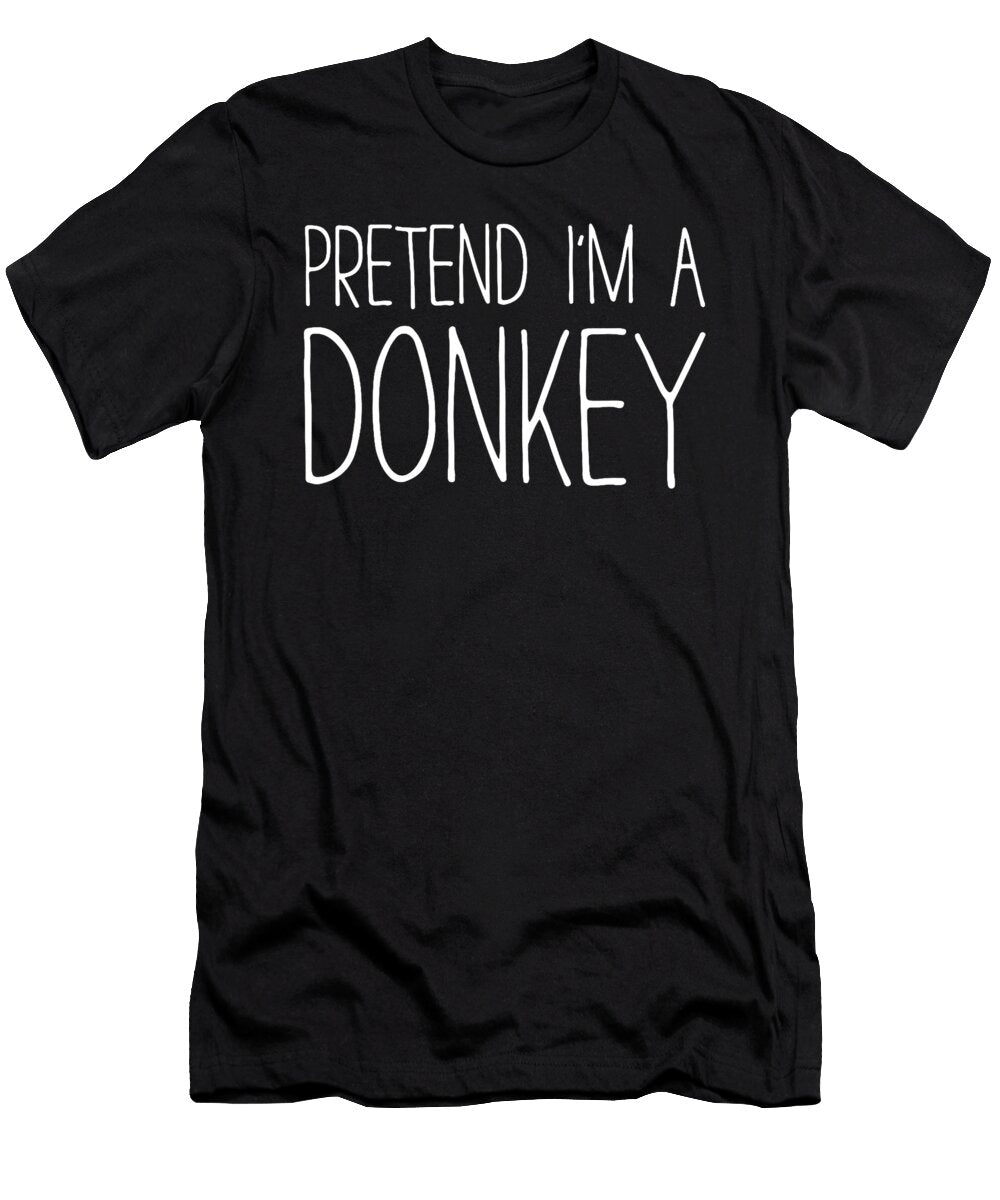 Pretend Im a Donkey Adult Kids Men Women Studi Alex T-Shirt
