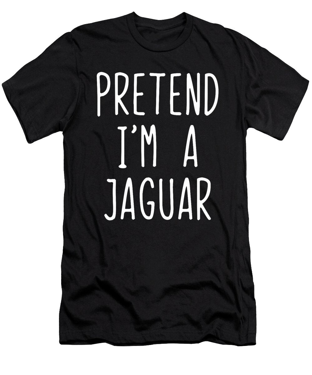 Pretend Im a Jaguar Costume Halloween Lazy Easy Studi Alex T-Shirt